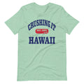 CRUSHING IT HAWAII TEE